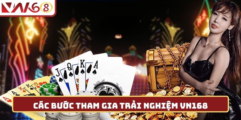 Các bước tham gia trải nghiệm VN168 