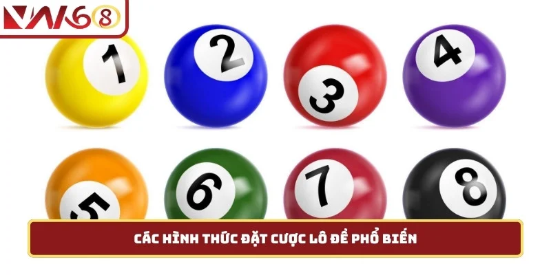 Các hình thức đặt cược lô đề phổ biến