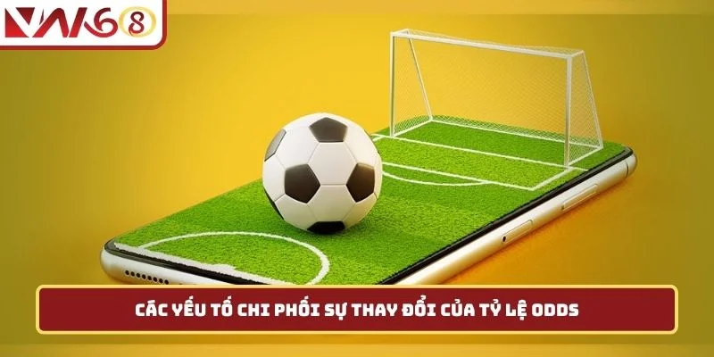 Các yếu tố chi phối sự thay đổi của tỷ lệ odds