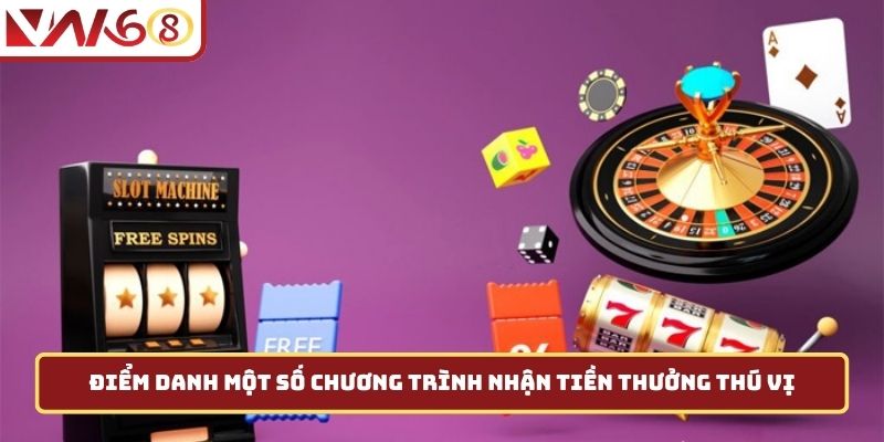 Điểm danh một số chương trình nhận tiền thưởng thú vị