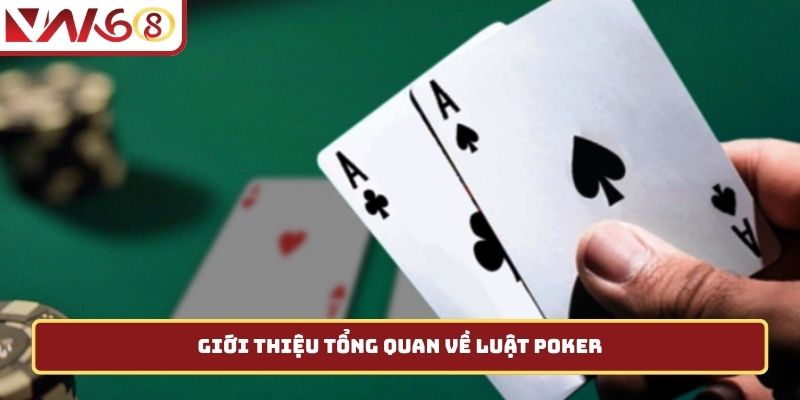 Giới thiệu tổng quan về luật poker