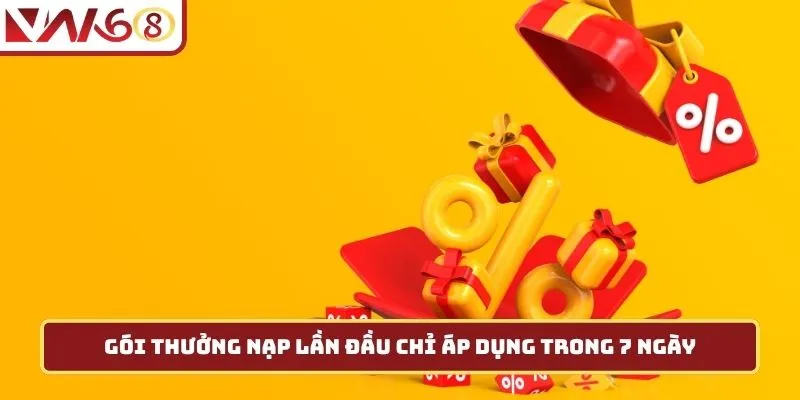 Gói thưởng nạp lần đầu chỉ áp dụng trong 7 ngày