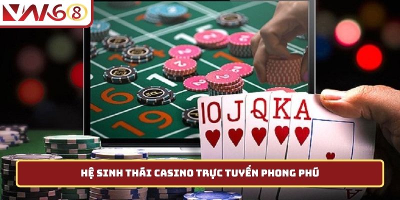 Hệ sinh thái casino trực tuyến phong phú