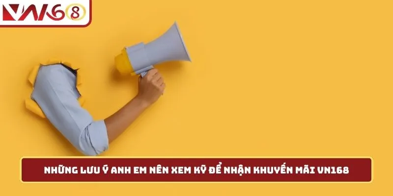 Những lưu ý anh em nên xem kỹ để nhận khuyến mãi VN168