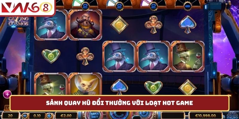 Sảnh quay hũ đổi thưởng với loạt hot game