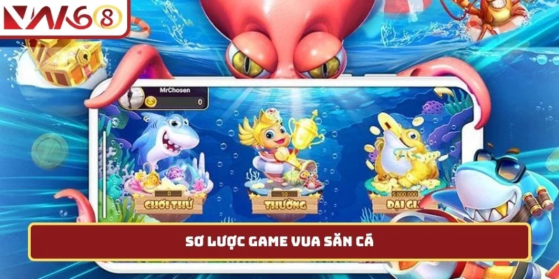 Sơ lược game Vua Săn Cá