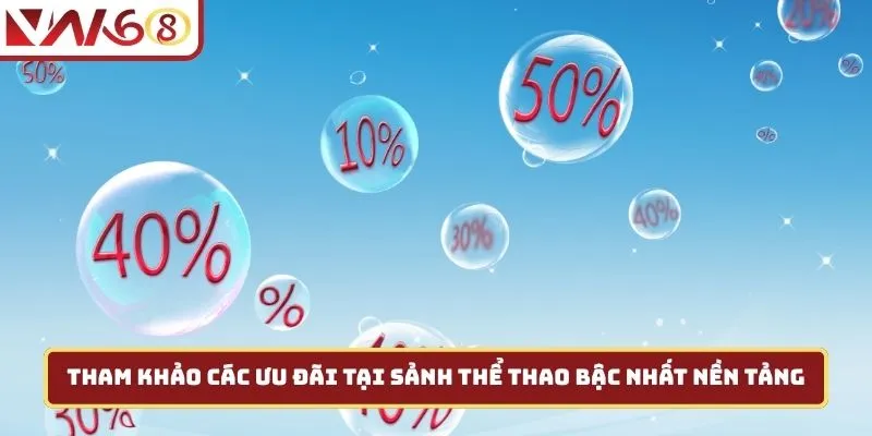Tham khảo các ưu đãi tại sảnh thể thao bậc nhất nền tảng