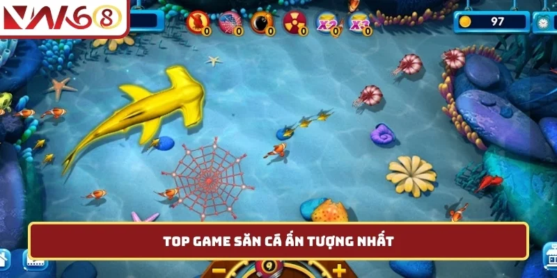 Top game săn cá ấn tượng nhất